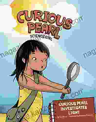 Curious Pearl Investigates Light: 4D An Augmented Reality Science Experience (Curious Pearl Science Girl 4D)