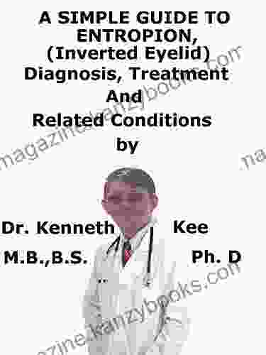 A Simple Guide To Entropion (Inverted Eyelid) Diagnosis Treatment And Related Conditions