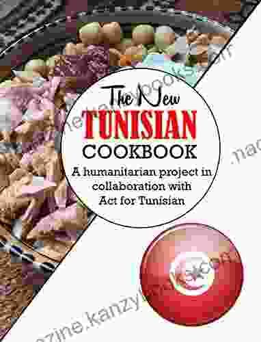 The New Tunisian Cookbook: A Humanitarian Project In Collaboration With Act For Tunisian