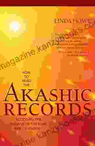 How To Read The Akashic Records: Accessing The Archive Of The Soul And Its Journey