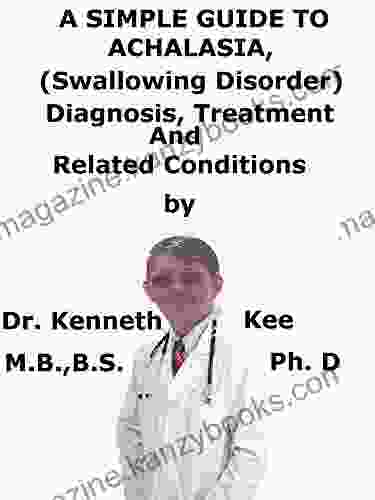 A Simple Guide To Achalasia (Swallowing Disorder) Diagnosis Treatment And Related Conditions