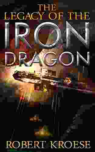 The Legacy Of The Iron Dragon: An Alternate History Viking Epic (Saga Of The Iron Dragon 4)