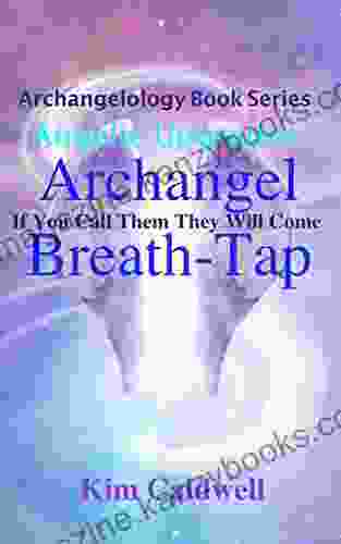 Archangelology Archangel Breath Tap: If You Call Them They Will Come (Archangelology 17)