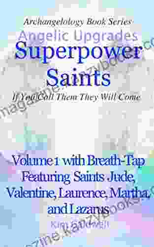 Archangelology Superpower Saints Volume 1: If You Call Them They Will Come (Archangelology 18)