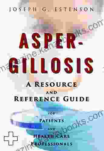 Aspergillosis A Reference Guide (BONUS DOWNLOADS) (The Hill Resource and Reference Guide 45)