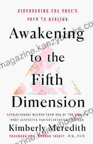 Awakening To The Fifth Dimension: Discovering The Soul S Path To Healing