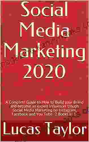 Social Media Marketing 2024: A Complete Guide to How to Build your Brand and become an expert Influencer trough Social Media Marketing on Instagram Facebook and You Tube 2 in 1