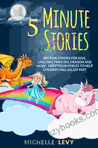 5 Minute Stories: Bedtime Stories For Kids Unicorn Princess Dragon And More Meditation Fables To Help Children Fall Asleep Fast