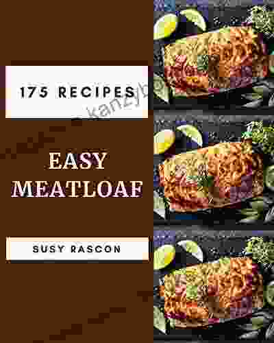 175 Easy Meatloaf Recipes: Best Easy Meatloaf Cookbook for Dummies