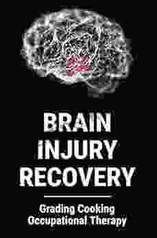 Brain Injury Recovery: Grading Cooking Occupational Therapy