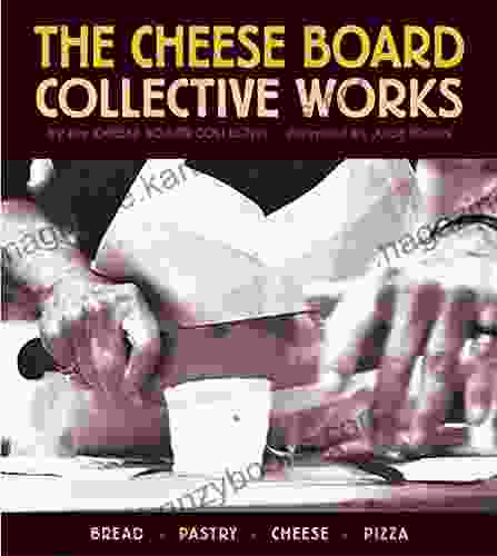 The Cheese Board: Collective Works: Bread Pastry Cheese Pizza A Baking