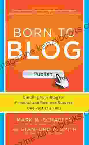 Born to Blog: Building Your Blog for Personal and Business Success One Post at a Time