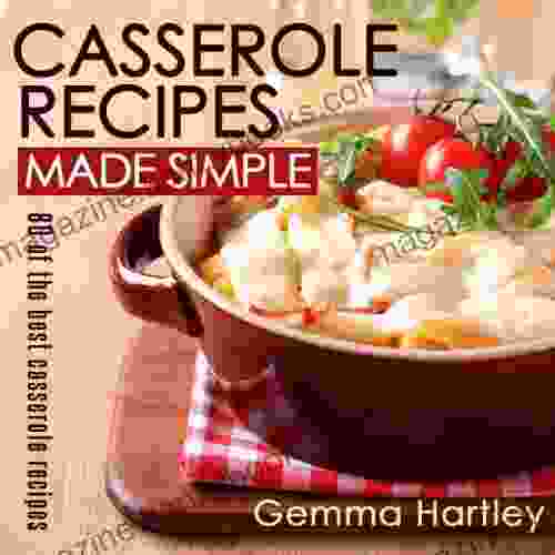 Casserole Recipes Made Simple 80 Of The Best Casserole Recipes