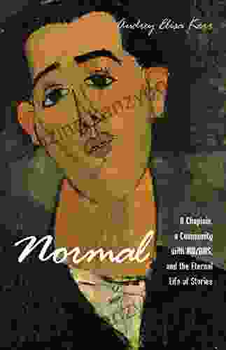 Normal: A Chaplain a Community with HIV/AIDS and the Eternal Life of Stories