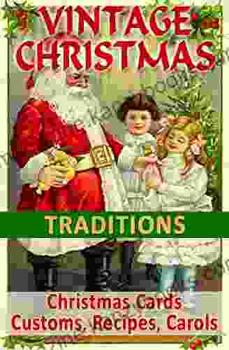 VINTAGE CHRISTMAS TRADITIONS: Christmas Cards Customs Carols Legends Poems Recipes Advertisements (Vintage Memories)