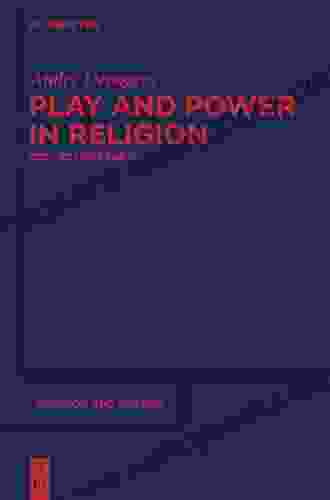 Play And Power In Religion: Collected Essays (Religion And Reason 50)