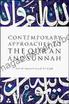 Contemporary Approaches To The Qur An And Sunnah