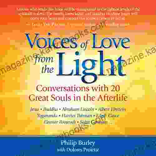 Voices Of Love From The Light: Conversations With 20 Great Souls In The Afterlife