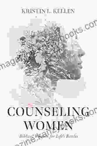 Counseling Women: Biblical Wisdom for Life s Battles