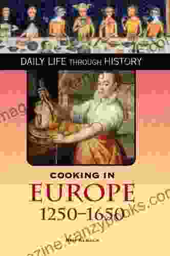 Cooking In Europe 1250 1650 (The Greenwood Press Daily Life Through History Series: Cooking Up History)