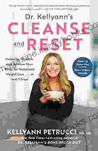 Dr Kellyann S Cleanse And Reset: Detoxify Nourish And Restore Your Body For Sustained Weight Loss In Just 5 Days