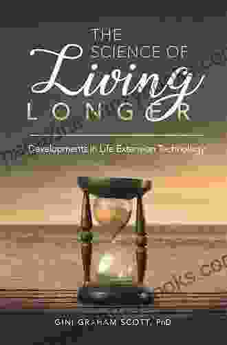 The Science Of Living Longer: Developments In Life Extension Technology