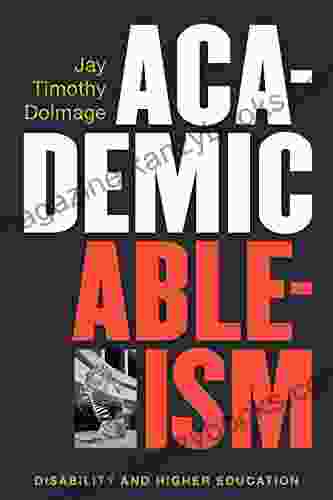 Academic Ableism: Disability And Higher Education (Corporealities: Discourses Of Disability)