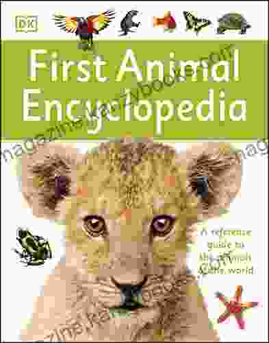 First Animal Encyclopedia: A First Reference Guide To The Animals Of The World (DK First Reference)