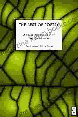 The Best Of Poetry: A Young Person S Of Evergreen Verse: Two Hundred Classic Poems