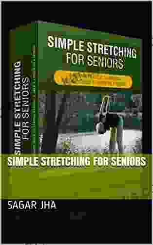 Simple Stretching For Seniors Kelly Elliot