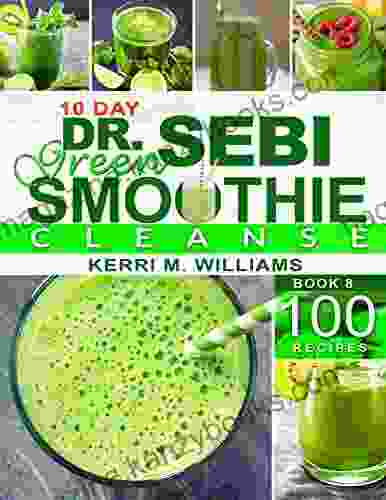 Dr Sebi 10 Day Green Smoothie Cleanse: Raw and Radiant Alkaline Blender Greens that will change your life 101 Superfood Recipes to Burn Fat Get Lean and Feel Great (Dr Sebi 3)