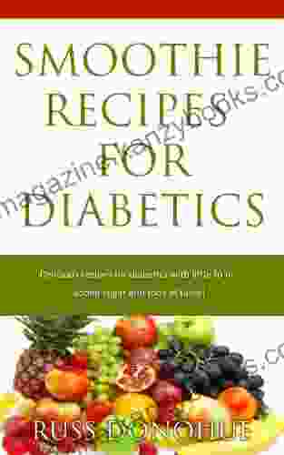 Quick and Easy Smooothies for Diabetics: Over 20 mouth watering diabetic smoothie recipes: Lower blood sugar the tasty way with smoothies for diabetics (Quick and Easy Smoothies for Diabetics)