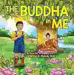 The Buddha In Me: A Children S Picture Showing Kids How To Develop Mindfulness Patience Compassion (And More) From The 10 Merits Of The World Honored The Buddha S Teachings Into Practice)