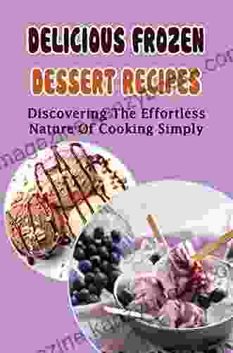 Delicious Frozen Dessert Recipes: Discovering The Effortless Nature Of Cooking Simply