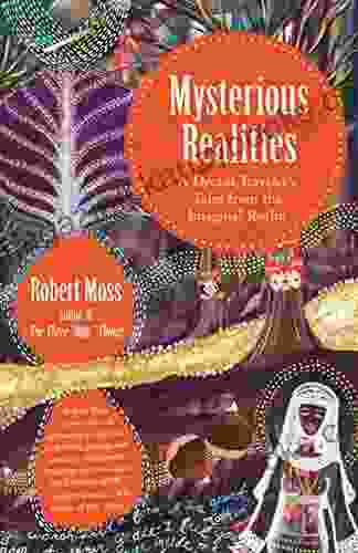 Mysterious Realities: A Dream Traveler s Tales from the Imaginal Realm