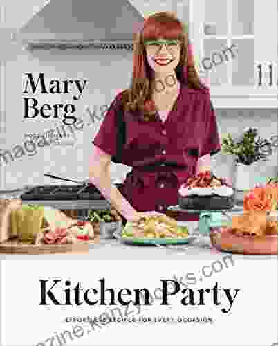 Kitchen Party: Effortless Recipes for Every Occasion: A Cookbook