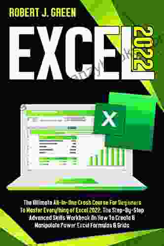 Excel 2024: The Ultimate all in one crash course for beginners to master Everything of Excel 2024 The Step by Step Advanced skills workbook on how to create manipulate Power Excel Formulas Grids