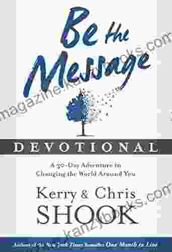 Be the Message Devotional: A Thirty Day Adventure in Changing the World Around You