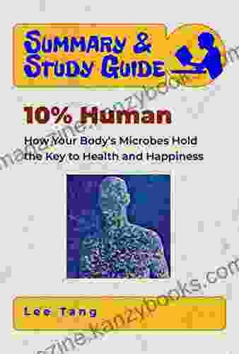 Summary Study Guide 10% Human: How Your Body S Microbes Hold The Key To Health And Happiness