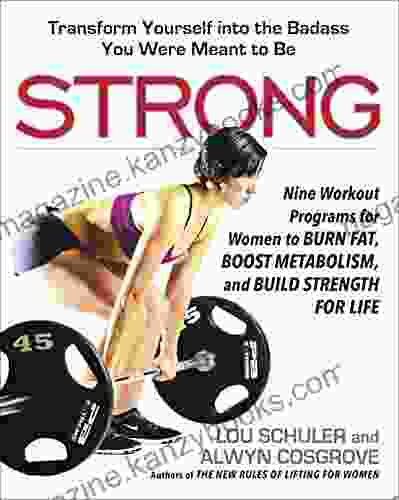 Strong: Nine Workout Programs For Women To Burn Fat Boost Metabolism And Build Strength For Life