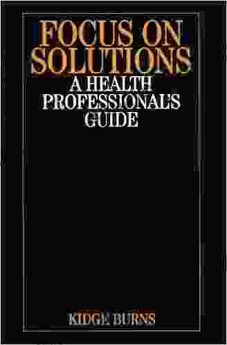 Focus On Solutions: A Health Professional S Guide