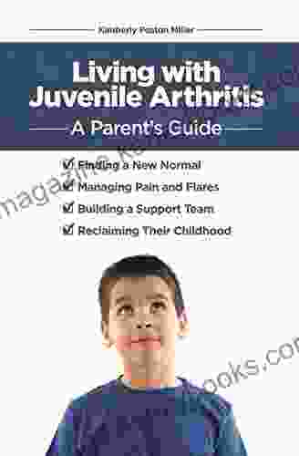 Living with Juvenile Arthritis: A Parent s Guide