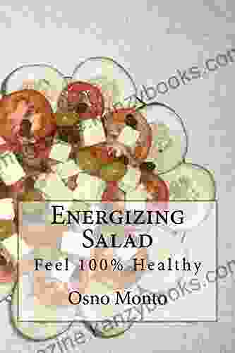 Energizing Salad: Feel 100% Healthy (My Favorite Recipe 9)