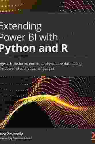 Extending Power BI With Python And R: Ingest Transform Enrich And Visualize Data Using The Power Of Analytical Languages