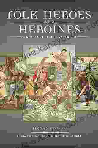 Folk Heroes And Heroines Around The World 2nd Edition