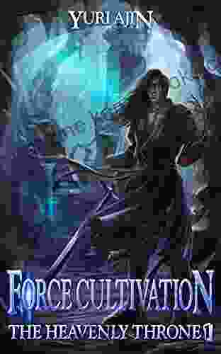 Force Cultivation (The Heavenly Throne 1): A LitRPG Wuxia