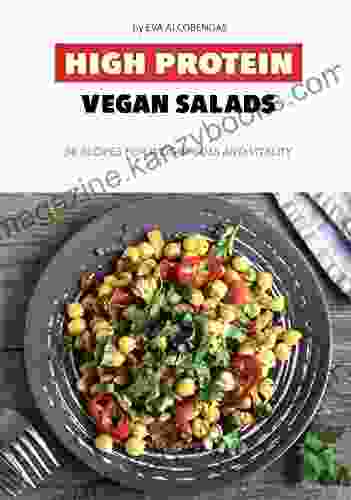 High Protein Vegan Salads: 50 Recipes For Weight Loss And Vitality