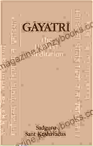 Gayatri: The Highest Meditation Sadguru Sant Keshavadas