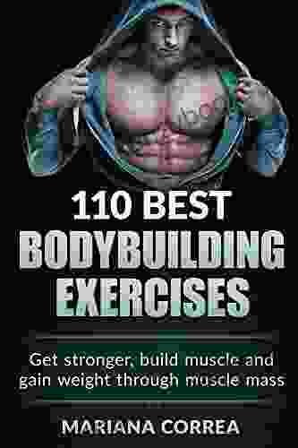 110 BEST BODYBUILDING EXERCISES: Get stronger build muscle and gain weight through muscle mass