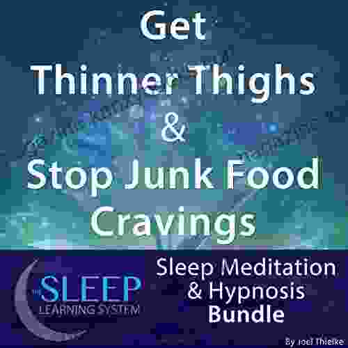 Get Thinner Thighs Stop Junk Food Cravings: Sleep Meditation Hypnosis Bundle (The Sleep Learning System)